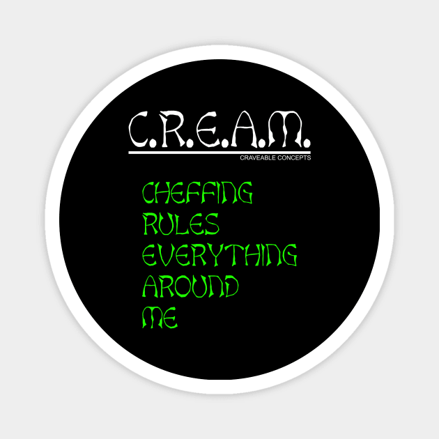 C.R.E.A.M. Magnet by CRAVEABLE CONCEPTS